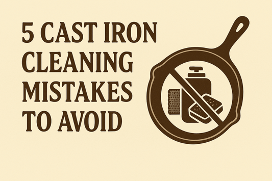 5 Cast Iron Cleaning Mistakes to Avoid (and What to Do Instead)